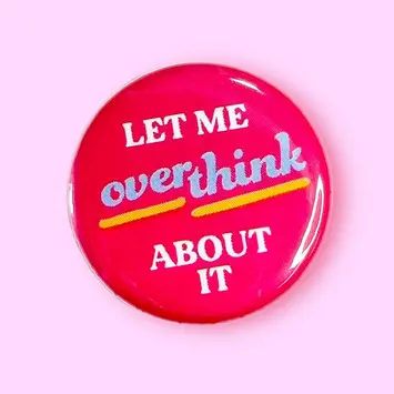 The Hissin Kitten - THK THK AC - Let Me Overthink About It button pin