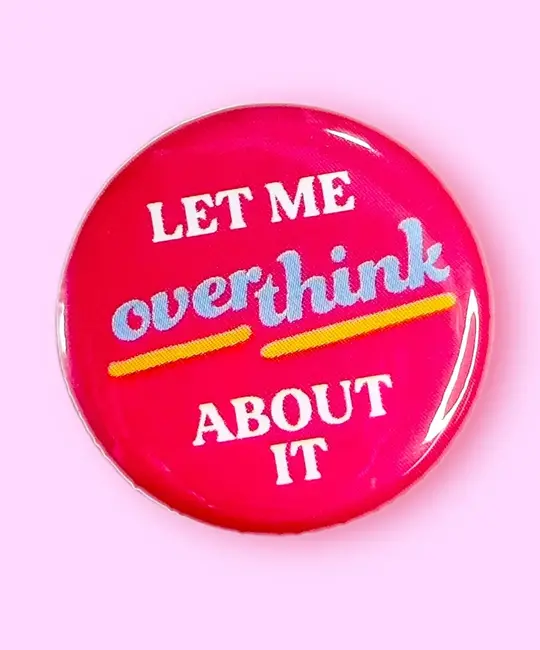 The Hissin Kitten - THK THK AC - Let Me Overthink About It button pin
