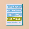 and Here We Are - AHW AHWGCFD0006 - Best Hugger/Listener/Dad/Friend Father's Day Card