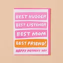 and Here We Are - AHW AHWGCMD0013 - Best Hugger/Listener/Mom/Friend Mother's Day Card