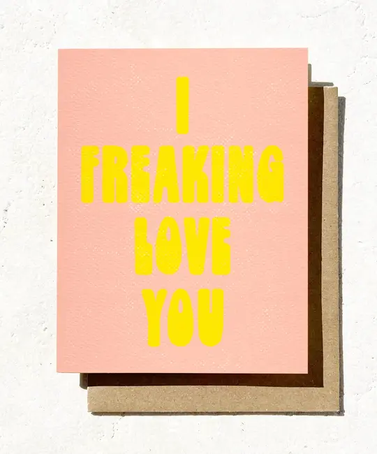 Daydream Prints - DP DPGCLO0004 - I Freaking Love You Card