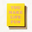 Daydream Prints - DP DPGCFR0003 - You Make Life Fun Card