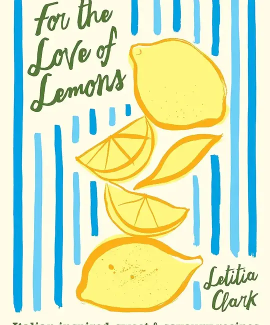 Chronicle Books - CB CB BORB - For the Love of Lemons Italian-inspired, Sweet and Savoury Recipes