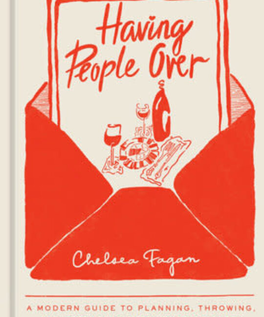 Penguin Random House - PRH Having People Over: A Modern Guide to Planning, Throwing, and Attending Every Type of Party By Chelsea Fagan