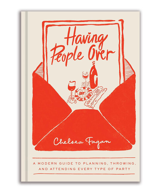 Penguin Random House - PRH Having People Over: A Modern Guide to Planning, Throwing, and Attending Every Type of Party By Chelsea Fagan