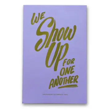 Ladyfingers Letterpress - LF LF PR - We Show Up For One Another Protest Poster