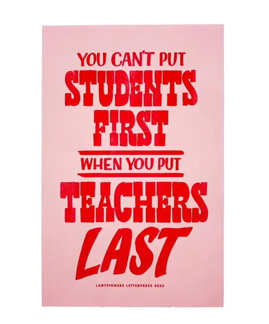 Ladyfingers Letterpress - LF LF PR - Students First Teachers Last Protest Poster