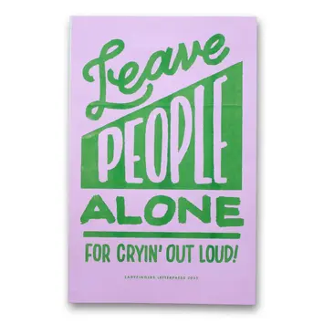 Ladyfingers Letterpress - LF LF PR - Leave People Alone Protest Poster