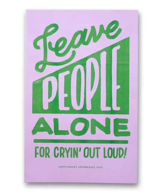 Ladyfingers Letterpress - LF LF PR - Leave People Alone Protest Poster