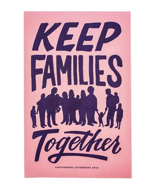 Ladyfingers Letterpress - LF LF PR - Keep Families Together Protest Poster