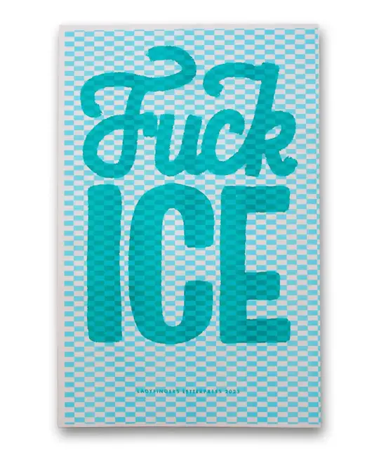 Ladyfingers Letterpress - LF LF PR - Fuck Ice Protest Poster