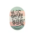 Ladyfingers Letterpress - LF LF ST - We Want You To Be Here Sticker