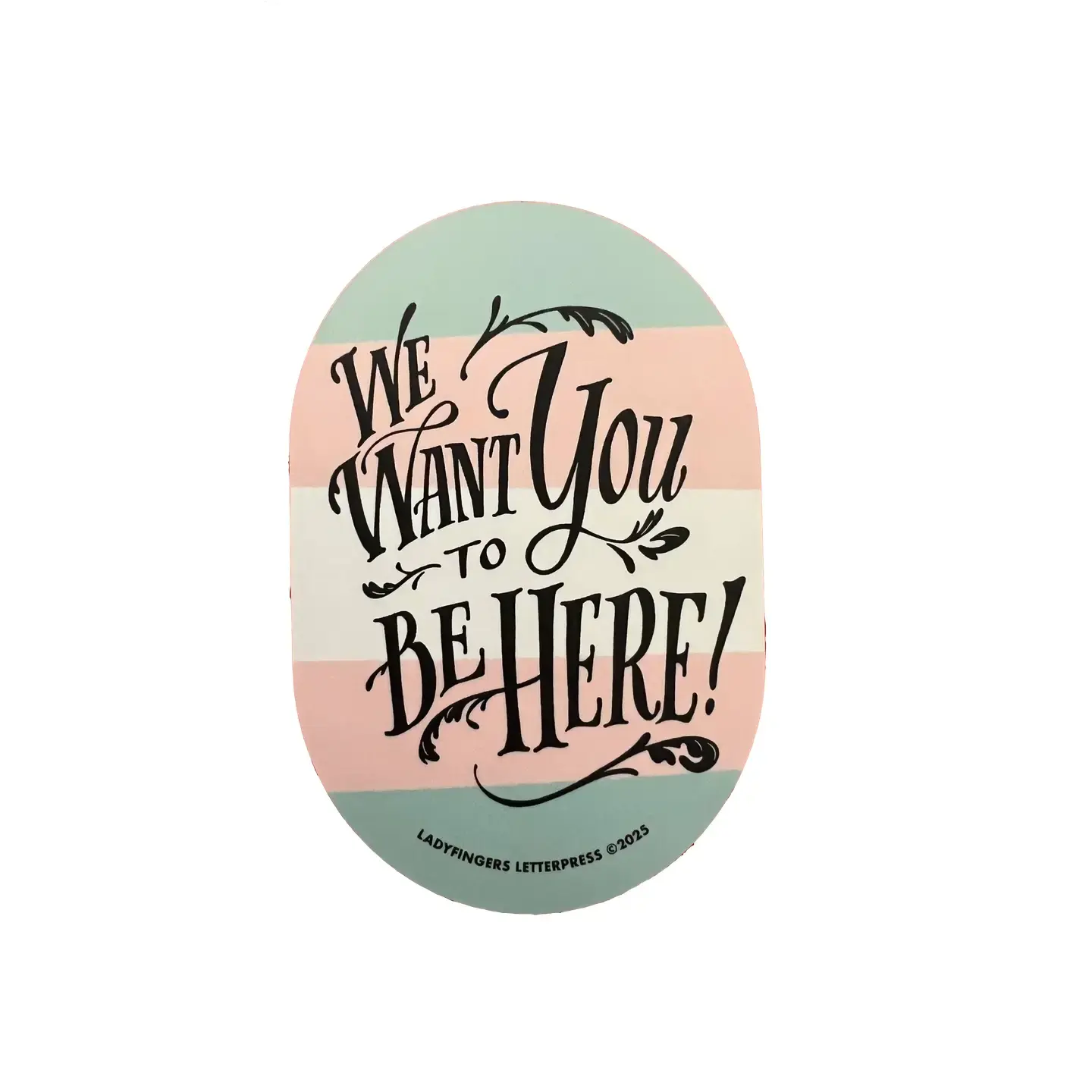 Ladyfingers Letterpress - LF LF ST - We Want You To Be Here Sticker