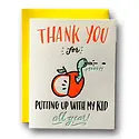 Ladyfingers Letterpress - LF Putting Up With My Kid Teacher Card