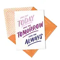 Ink Meets Paper - IMP IMPGCLO0032 - Today, Tomorrow, Always Love Card