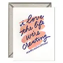 Ink Meets Paper - IMP IMPGCAN0006 - Love the Life We're Creating Anniversary Card
