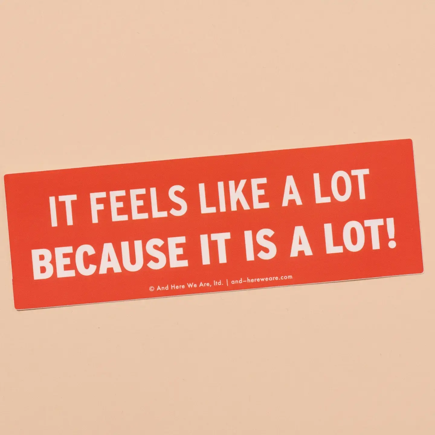 and Here We Are - AHW AHW ST - Because It Is A Lot Bumper Sticker