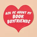 and Here We Are - AHW AHW ST - Ask Me About My Book Boyfriends Sticker