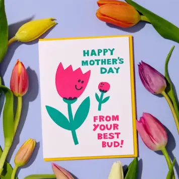 and Here We Are - AHW AHWGCMD0016 - Tulip Best Bud Mother's Day Card