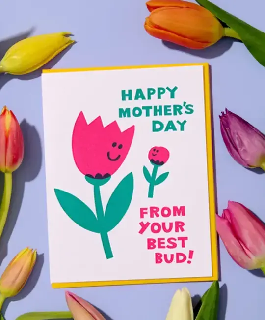and Here We Are - AHW AHWGCMD0016 - Tulip Best Bud Mother's Day Card