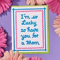 and Here We Are - AHW AHWGCMD0017 - Lucky to Have You Mother's Day Card