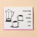 and Here We Are - AHW AHWGCLO0023 - Mornings are Better Coffee Cups Love Card