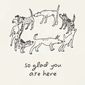 Iron Curtain Press - IC ICGCFR0006 - So Glad You Are Here Dogs Card