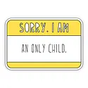 Near Modern Disaster - NMD NMD ST - Sorry. I Am An Only Child Name Tag Sticker