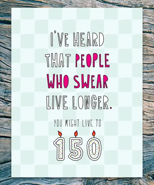 Near Modern Disaster - NMD NMDGCBI0028 - People Who Swear Live Longer Birthday Card