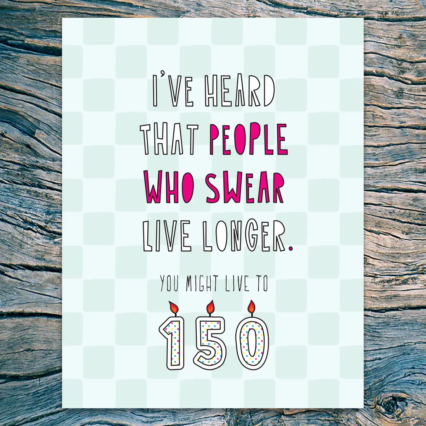 Near Modern Disaster - NMD NMDGCBI0028 - People Who Swear Live Longer Birthday Card