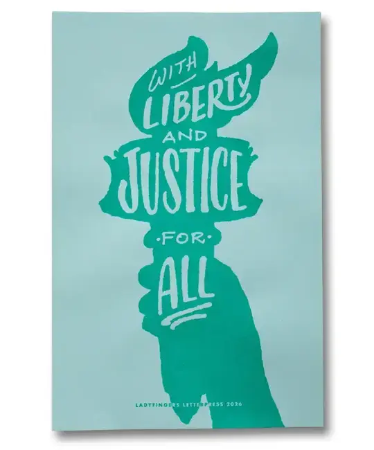 Ladyfingers Letterpress - LF LF PR - With Liberty & Justice For All Protest Poster