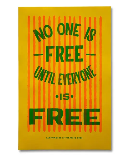 Ladyfingers Letterpress - LF LF PR - No One is Free Protest Poster