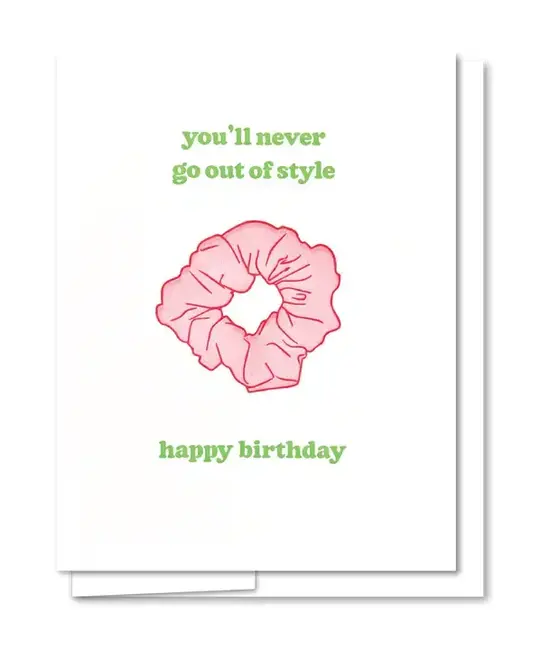 Quick Brown Fox Letterpress - QBF QBFGCBI0008 - Never Go Out of Style Scrunchie Birthday Card