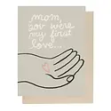 People I've Loved - PIL PILGCMD0026 - First Love Mother's Day Card