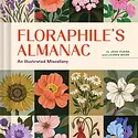 Chronicle Books - CB CB BOGB - Floraphile's Almanac An Illustrated Miscellany by Jessi Evans, Lauren Work