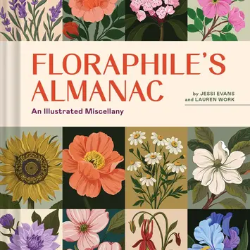 Chronicle Books - CB CB BOGB - Floraphile's Almanac An Illustrated Miscellany by Jessi Evans, Lauren Work