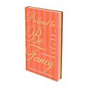 Chronicle Books - CB CB BOGB - Pretend to Be Fancy: A Field Guide to Style and Sophistication by Whitney Marston Pierce