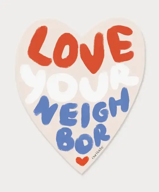 Our Heiday - OH OH ST - Love Your Neighbor Heart Shaped Sticker