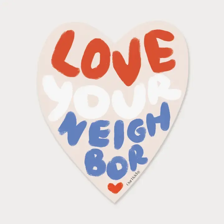 Our Heiday - OH OH ST - Love Your Neighbor Heart Shaped Sticker