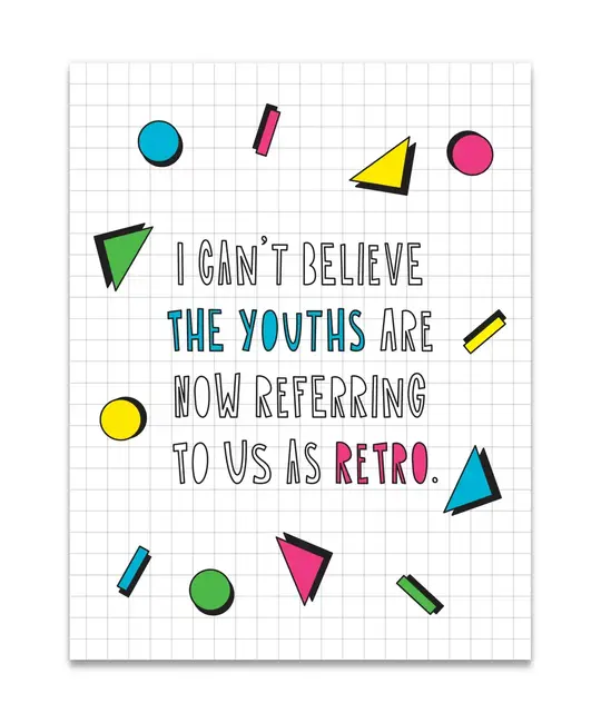 Near Modern Disaster - NMD NMDGCBI0039 - The Youths Are Referring To Us As Retro Birthday Card