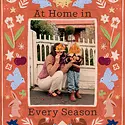 Chronicle Books - CB CB BODIY - At Home In Every Season: Crafts, Activities and Rituals for Families by Courtney and Michael Adamo