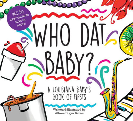 Books Who Dat Baby? A Louisiana Baby's Book of Firsts