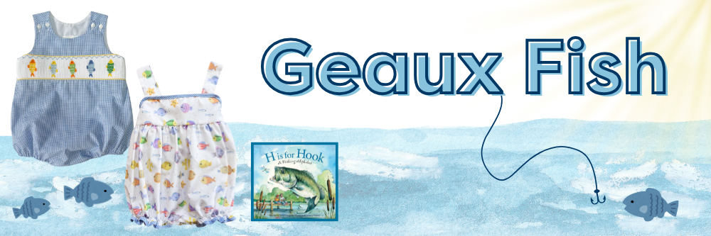Geaux Fish! Shop Fish apparel and toys for babies and toddlers