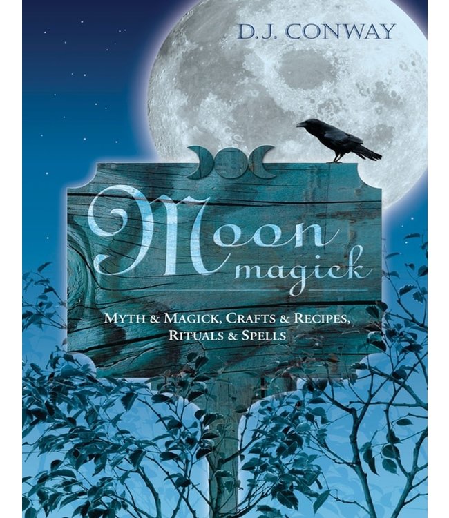 Moon Magick Myth & Magick, Crafts & Recipes, Rituals & Spells