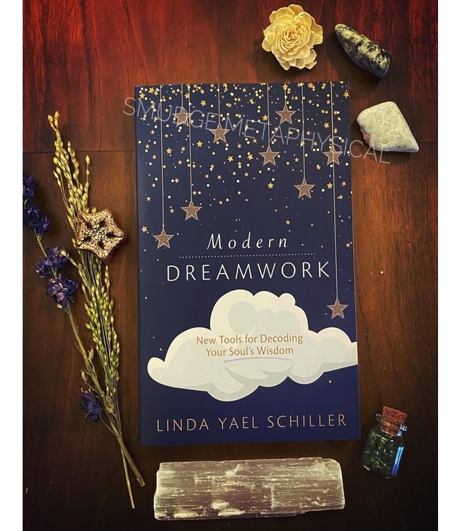 Modern Dreamwork: New Tools for Decoding Your Soul's Wisdom