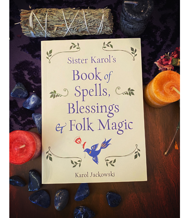 Sister Karol's Book of Spells, Blessings & Folk Magic