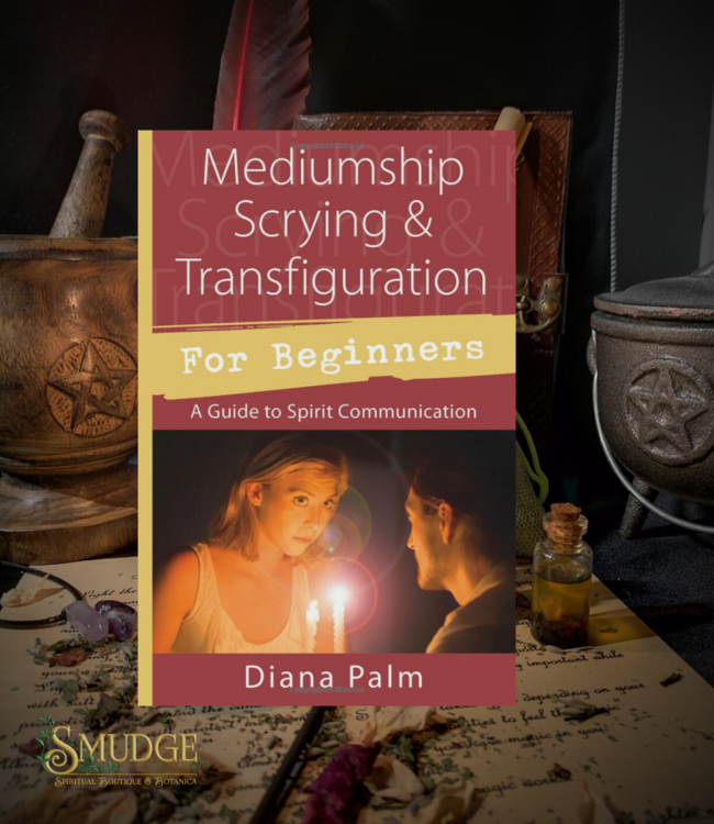 Mediumship, Scrying & Transfiguration For Beginners