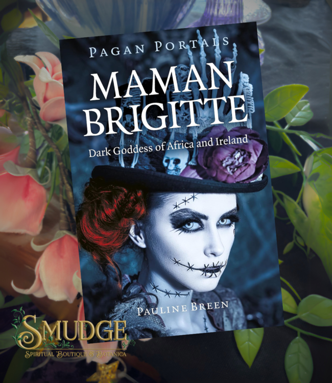 Mind, Body And Spirit Maman Brigitte Dark Goddess Of Africa & Ireland