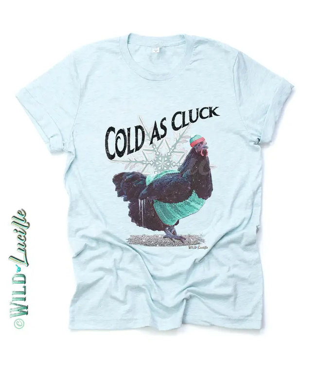 Wild Lucille Apparel Cold As Cluck Tee