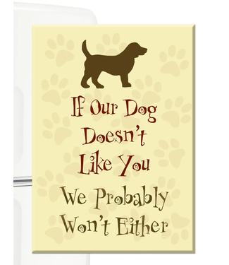 Dog Speak Rectangle Magnet - If Our Dog Doesn't Like You